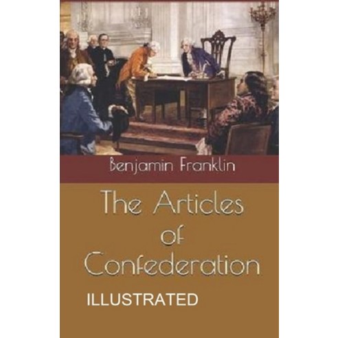 The Articles of Confederation ILLUSTRATED Paperback, Independently Published