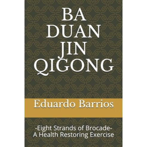 Ba Duan Jin Qi Gong: -Eight Strands of Brocade- Health Restoring Exercise Paperback, Muras Publications, English, 9780953863242