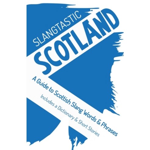 (영문도서) Slangtastic Scotland: A Guide to Scottish Slang Words & Phrases. Includes a Dic... Paperback, Ws Moogy, English, 9798227064349