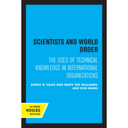 (영문도서) Scientists and World Order: The Uses of Technical Knowledge in International Organizations Paperback, University of California Press, English, 9780520321472
