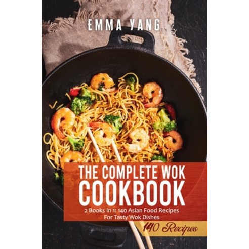 (영문도서) The Complete Wok Cookbook: 2 Books In 1: 140 Asian Food Recipes For Tasty Wok Dishes Paperback, Independently Published, English, 9798749402049