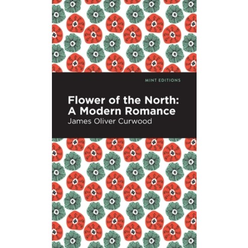(영문도서) Flower of the North: A Modern Romance Hardcover, Mint Editions, English, 9781513207261