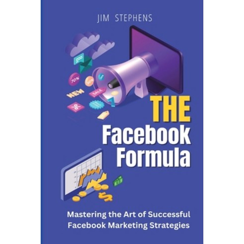 (영문도서) The Facebook Formula (Large Print Edition): Mastering the Art of Successful Facebook Marketin... Paperback, Blurb, English, 9798881246136