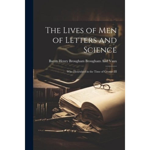 (영문도서) The Lives of Men of Letters and Science: Who Flourished in the Time of George III Paperback, Legare Street Press, English, 9781021723437