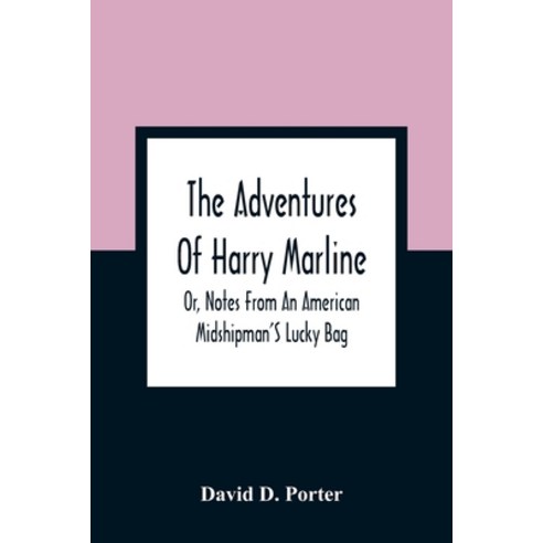 The Adventures Of Harry Marline; Or Notes From An American Midshipman''S Lucky Bag Paperback, Alpha Edition, English, 9789354360398