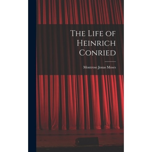 (영문도서) The Life of Heinrich Conried Hardcover, Legare Street Press, English, 9781017515213