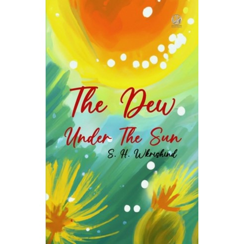 (영문도서) The dew under the sun Paperback, Blurb, English, 9798211409835