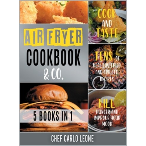 Air Fryer Cookbook & Co. [5 IN 1]: Cook and Taste Tens of Healthy Fried and Grilled Recipes Kill Hu... Hardcover, Cooking Like Mama, English, 9781802245820