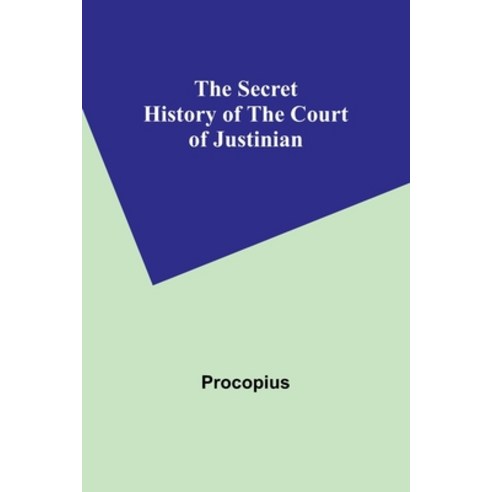 (영문도서) The Secret History of the Court of Justinian Paperback, Alpha Edition, English, 9789357916868