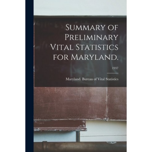 (영문도서) Summary of Preliminary Vital Statistics for Maryland.; 1937 Paperback, Hassell Street Press