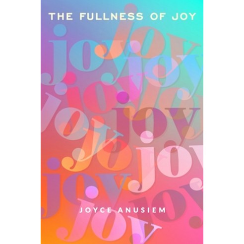 (영문도서) The Fullness of Joy Paperback, Independently Published, English, 9798370077166