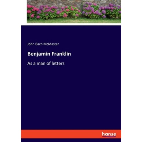 (영문도서) Benjamin Franklin: As a man of letters Paperback, Hansebooks, English, 9783348110174