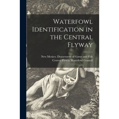 (영문도서) Waterfowl Identification in the Central Flyway Paperback, Hassell Street Press, English, 9781015074613