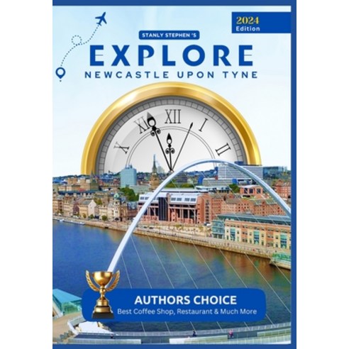 (영문도서) Explore Newcastle upon Tyne: An Essential Read for Unveiling the Essence of the City Paperback, Stanly Stephen, English, 9789334010107
