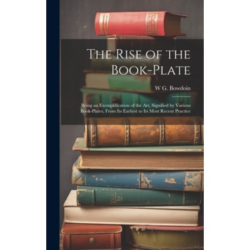 (영문도서) The Rise of the Book-plate; Being an Exemplification of the art Signified by Various Book-pl... Hardcover, Legare Street Press, English, 9781019887189