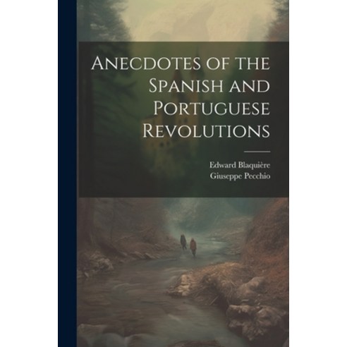 (영문도서) Anecdotes of the Spanish and Portuguese Revolutions Paperback, Legare Street Press, English, 9781021455642