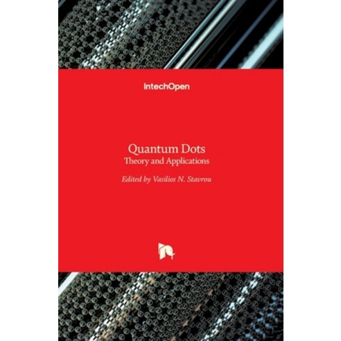 (영문도서) Quantum Dots: Theory and Applications Hardcover, Intechopen, English, 9789535121558