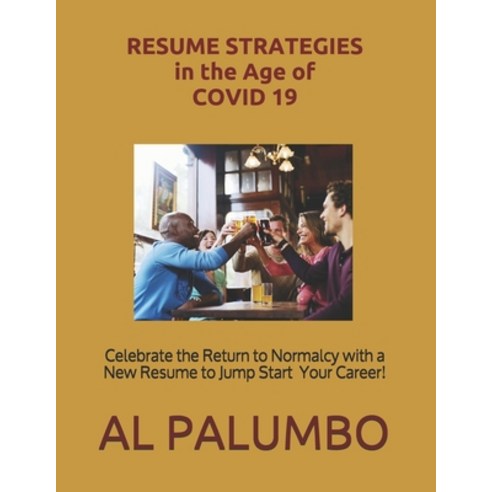 Resume Strategies in the Time of COVID 19 & the Post-Pandemic Era Paperback, Independently Published, English, 9798719001388