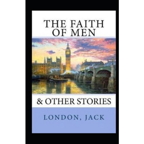(영문도서) The Faith of Men Annotated Paperback, Independently Published, English, 9798520081876