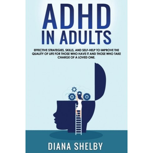 (영문도서) ADHD in Adults: Effective Strategies Skills And Self-Help to Improve the Quality of Life fo... Paperback, Independently Published