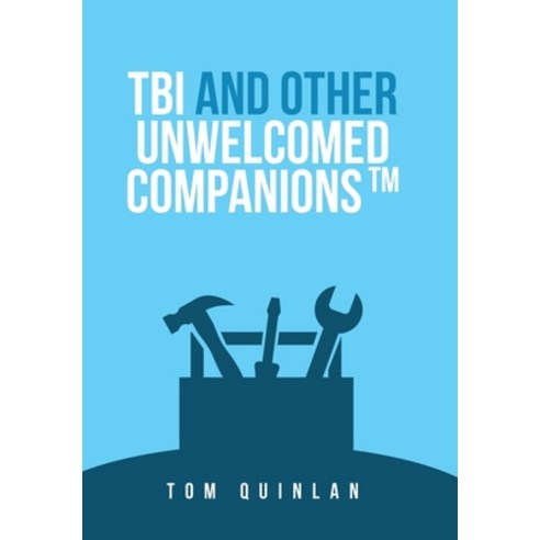 (영문도서) Tbi and Other Unwelcomed Companions Hardcover, WestBow Press, English, 9781664256279