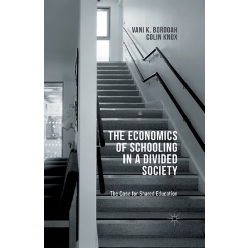 (영문도서) The Economics of Schooling in a Divided Society: The Case for Shared Education Paperback, Palgrave MacMillan, English, 9781349498970