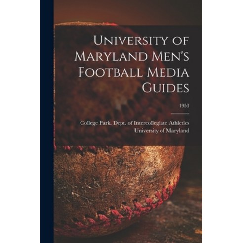 (영문도서) University of Maryland Men''s Football Media Guides; 1953 Paperback, Hassell Street Press, English, 9781014593818