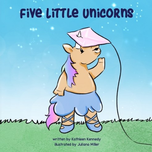 Five Little Unicorns Paperback, Independently Published, English, 9798563598379
