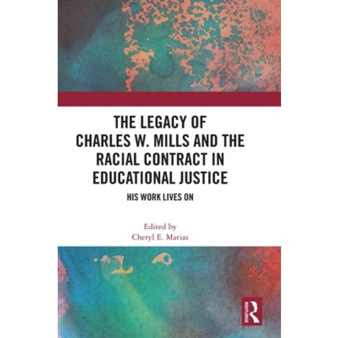 (영문도서) The Legacy of Charles W. Mills and The Racial Contract in Educational Justice:... Hardcover, Routledge, English, 9781032869599