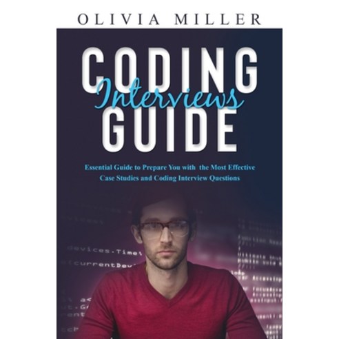 (영문도서) Coding Interviews G U I D E: Essential Guide to Prepare You with the Most Effective Case Stud... Paperback, Olivia Miller, English, 9798868923463