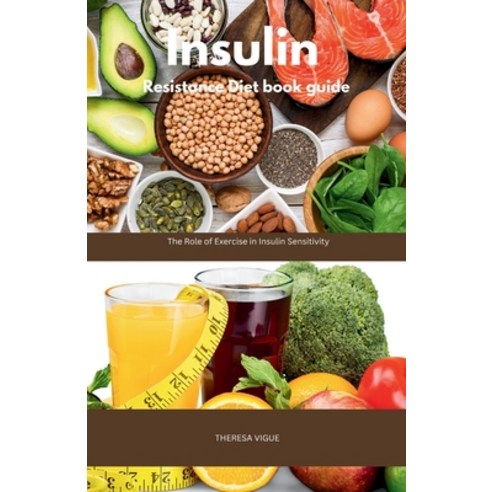 (영문도서) Insulin resistance diet book guide: The Role of Exercise in Insulin Sensitivity Paperback, Independently Published, English, 9798867495466