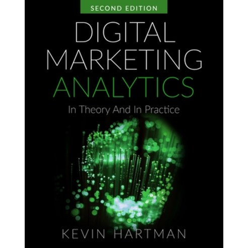 Digital Marketing Analytics: In Theory And In Practice Paperback, Independently Published