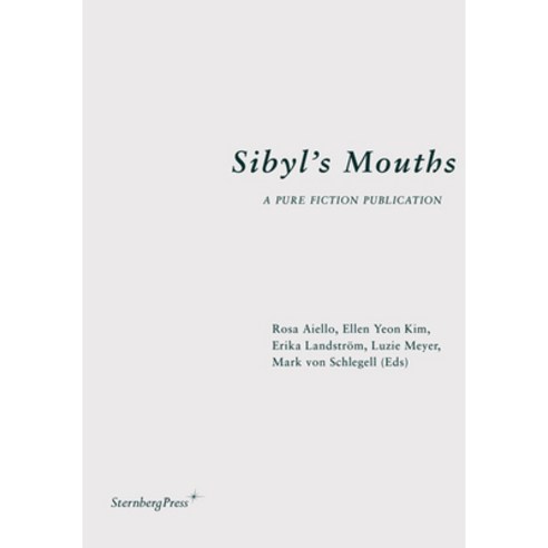 (영문도서) Sibyl''s Mouths: A Pure Fiction Publication Hardcover, Sternberg Press, English, 9783956796449
