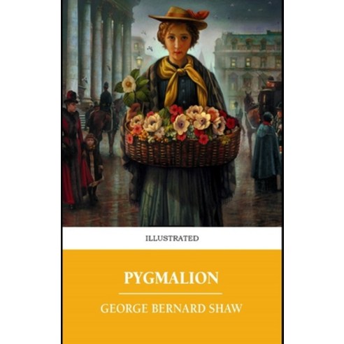 Pygmalion Illustrated Paperback, Independently Published, English, 9798707753442