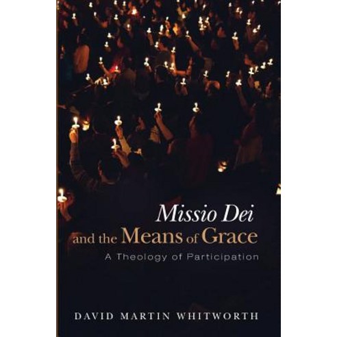 Missio Dei and the Means of Grace Paperback, Pickwick Publications