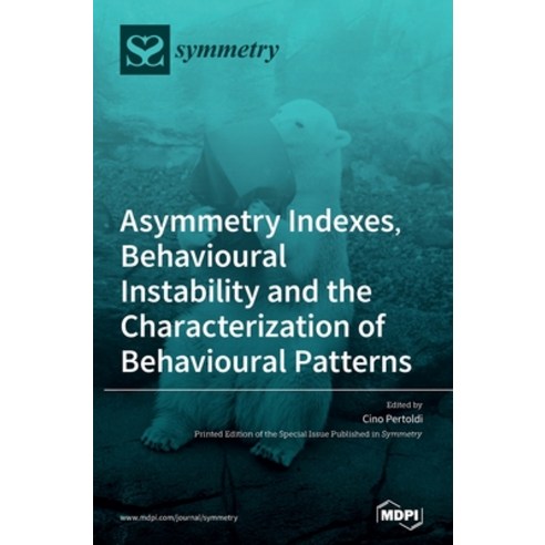 Asymmetry Indexes Behavioural Instability and the Characterization of Behavioural Patterns Hardcover, Mdpi AG