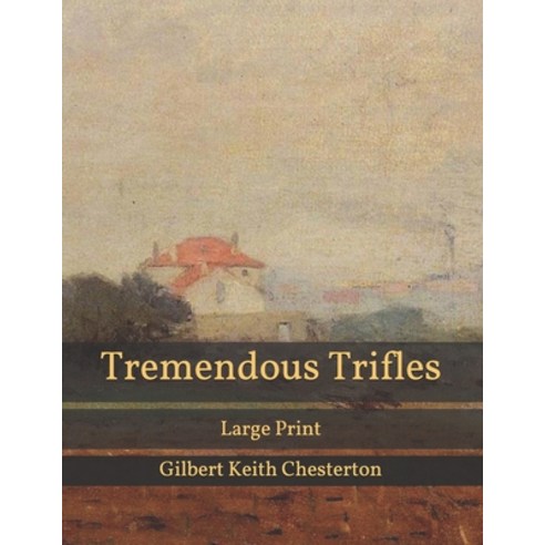 Tremendous Trifles: Large Print Paperback, Independently Published, English, 9798589013634