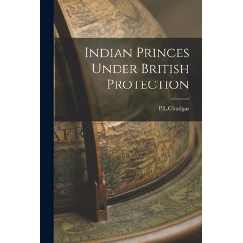 (영문도서) Indian Princes Under British Protection Paperback, Hassell Street Press, English, 9781014557919