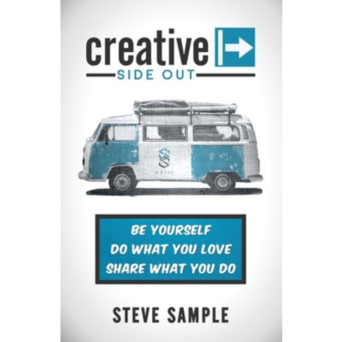 (영문도서) Creative Side Out: Be Yourself Do What You Love Share What You Do Paperback, Steve Sample Publishing, English, 9781733834926
