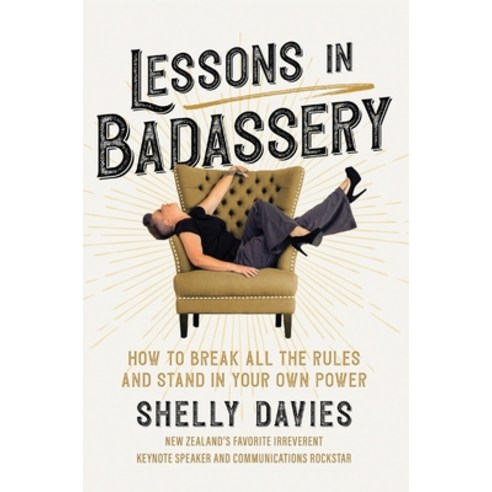 (영문도서) Lessons in Badassery: How to Break All the Rules and Stand in Your Own Power Hardcover, Aotea Press, English, 9780473585488