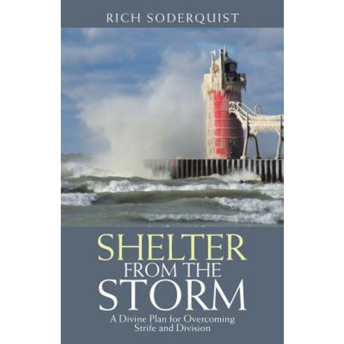 Shelter from the Storm: A Divine Plan for Overcoming Strife and Division Paperback, WestBow Press, English, 9781973648437