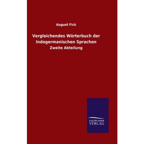 Vergleichendes Wörterbuch der Indogermanischen Sprachen: Zweite Abteilung Hardcover, Salzwasser-Verlag Gmbh