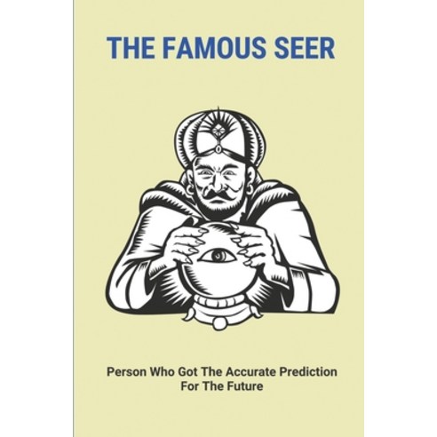 (영문도서) The Famous Seer: Person Who Got The Accurate Prediction For The Future: Prophecy Meaning Paperback, Independently Published, English, 9798513635529