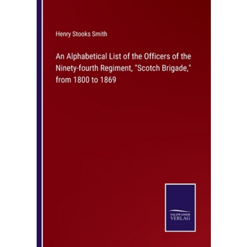 (영문도서) An Alphabetical List of the Officers of the Ninety-fourth Regiment Scotch Brigade from 1800... Paperback, Salzwasser-Verlag, English, 9783375044824