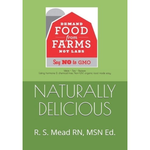(영문도서) Naturally Delicious: Ideas-Tips-Recipes Eating Hormone & Chemical-free Non-GMO organic Food... Paperback, Independently Published, English, 9798612306245