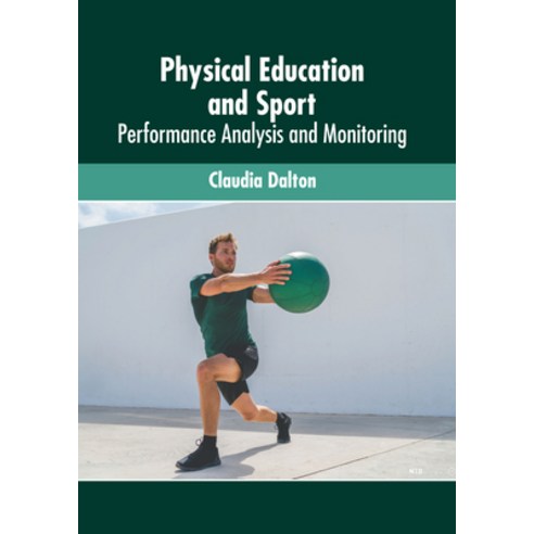 (영문도서) Physical Education and Sport: Performance Analysis and Monitoring Hardcover, Murphy & Moore Publishing, English, 9781639877218