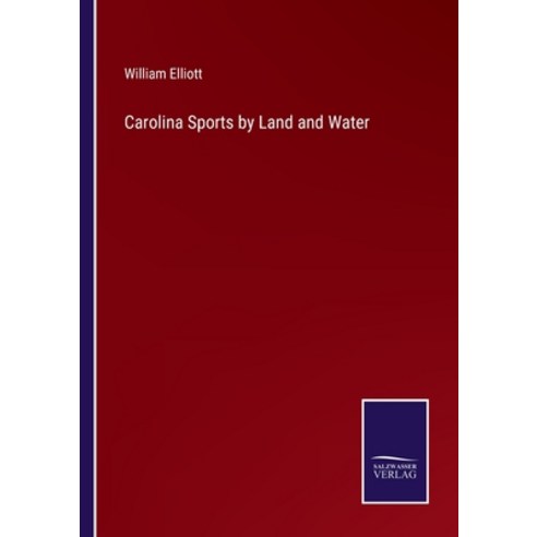 (영문도서) Carolina Sports by Land and Water Paperback, Salzwasser-Verlag, English, 9783752566864