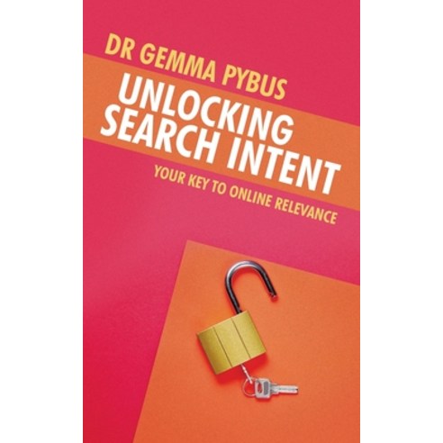 (영문도서) Unlocking Search Intent: Your Key to Online Relevance Paperback, Balboa Press UK, English, 9781982288594