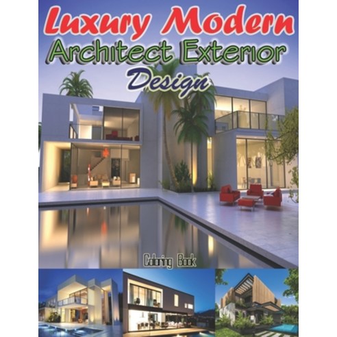 Luxury Modern Architect Exterior Design: An Architecture Designs Exteriors House Coloring Book for A... Paperback, Independently Published, English, 9798711833512