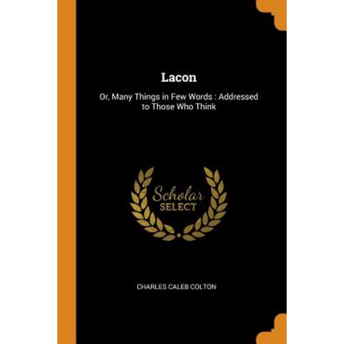 (영문도서) Lacon: Or Many Things in Few Words: Addressed to Those Who Think Paperback, Franklin Classics, English, 9780341802556